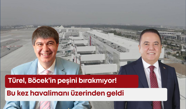 Menderes Türel, Böcek’in peşini bırakmıyor! Bu kez havalimanı üzerinden geldi