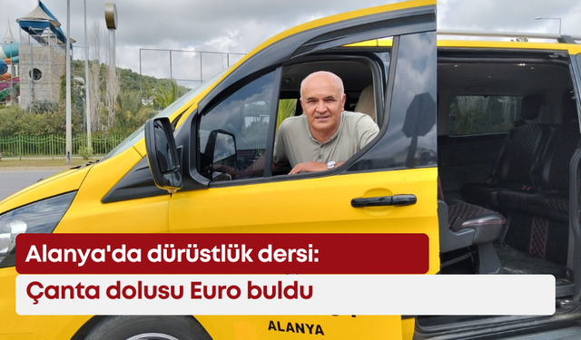 Alanya'da dürüstlük dersi: Çanta dolusu Euro buldu