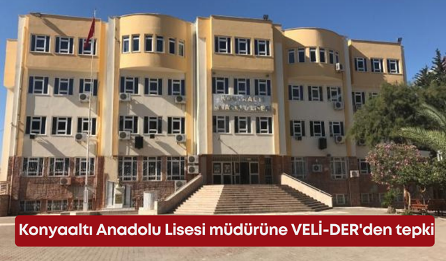 Konyaaltı Anadolu Lisesi müdürüne VELİ-DER'den tepki