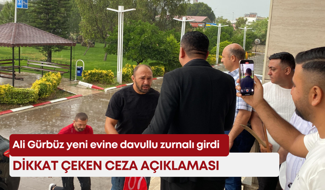 Ali Gürbüz yeni evine davullu zurnalı girdi: Dikkat çeken ceza açıklaması!