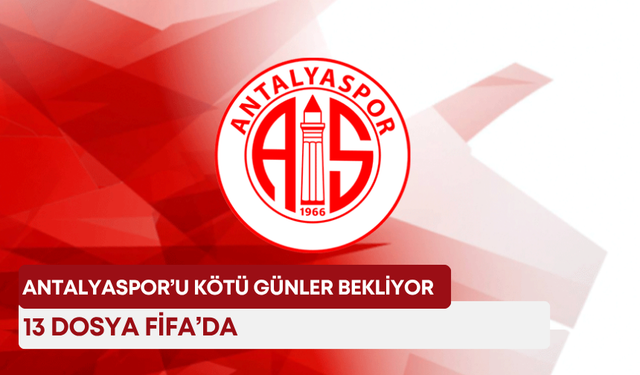 Antalyaspor’u kötü günler bekliyor! 13 dosya FİFA’da