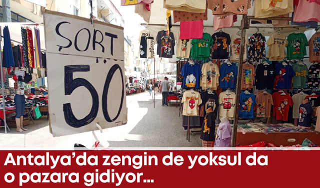 Antalya’da zengin de yoksul da o pazara gidiyor…