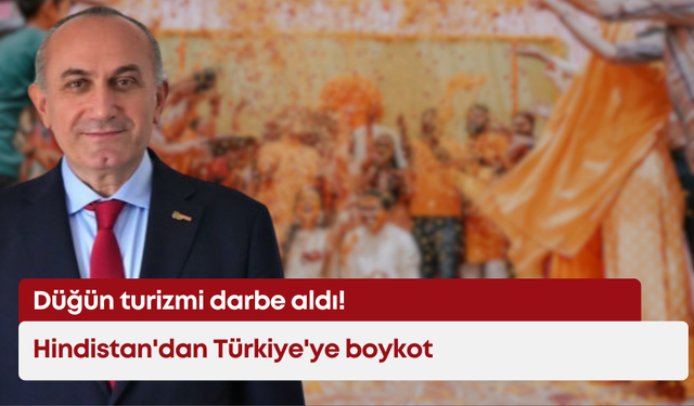 Hindistan'dan Türkiye'ye boykot: Düğün turizmi darbe aldı!