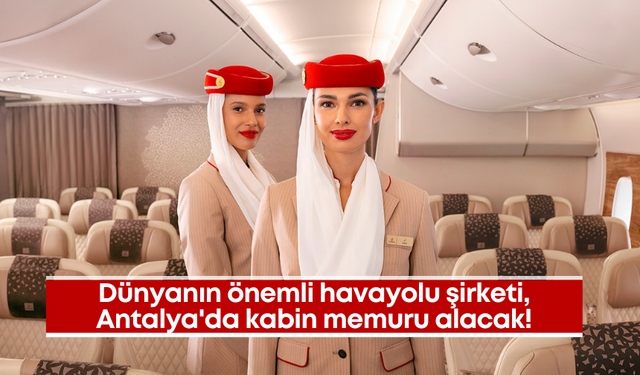 Dünyanın önemli havayolu şirketi, Antalya'da kabin memuru alacak!