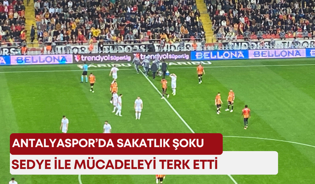 Antalyaspor’da sakatlık şoku: Sedye ile mücadeleyi terk etti