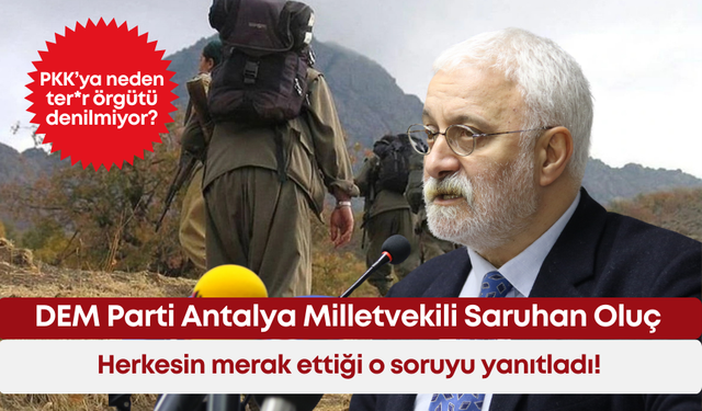 DEM Parti Antalya Milletvekili Saruhan Oluç, herkesin merak ettiği o soruyu yanıtladı!