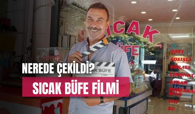 Sıcak Büfe Filmi Nerede Çekildi? Oyuncuları ve Konusu