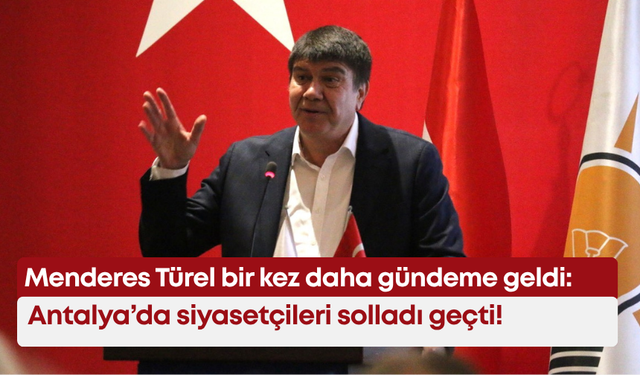 Menderes Türel bir kez daha gündeme geldi: Antalya’da siyasetçileri solladı geçti!