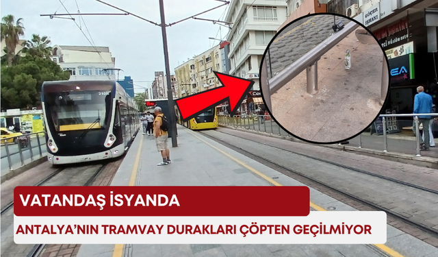 Antalya’nın tramvay durakları çöpten geçilmiyor! Vatandaş isyanda