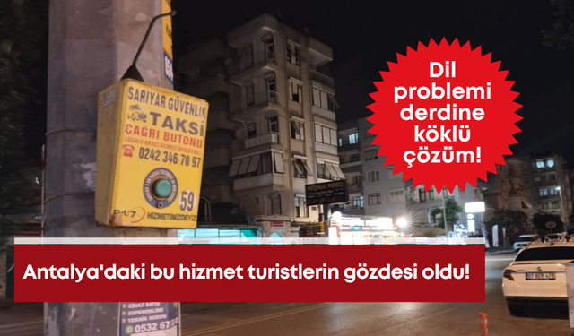 Antalya'daki bu hizmet turistlerin gözdesi oldu! Dil problemine köklü çözüm
