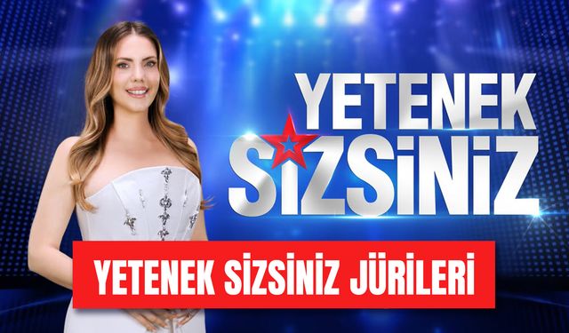 Yetenek Sizsiniz Jürileri 2025: Kimler Var? Ne Zaman Başlayacak?