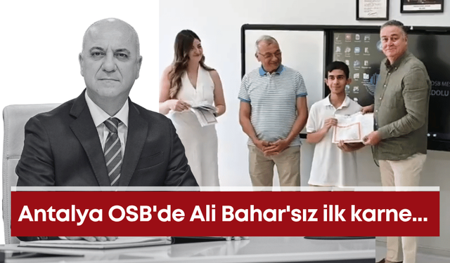 Antalya OSB'de Ali Bahar'sız ilk karne...