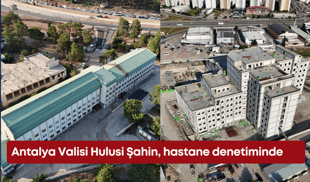 Antalya Valisi Hulusi Şahin, hastane denetiminde