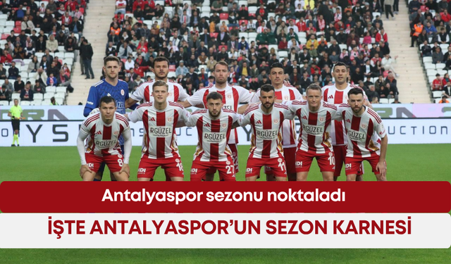 Antalyaspor sezonu noktaladı! İşte 2024-2025 sezonu Antalyaspor’un karnesi