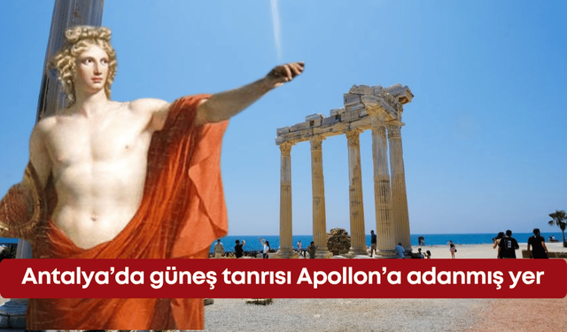 Antalya’da güneş tanrısı Apollon’a adanmış yer