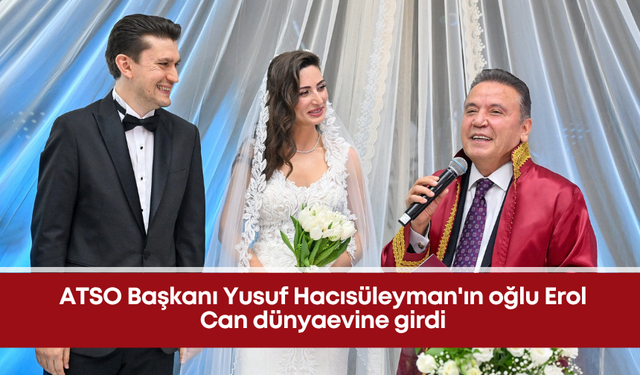 ATSO Başkanı Yusuf Hacısüleyman'ın oğlu Erol Can dünyaevine girdi