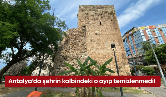 Antalya’da şehrin kalbindeki o ayıp temizlenmedi!
