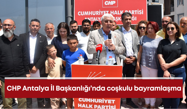 CHP Antalya İl Başkanlığı'nda coşkulu bayramlaşma