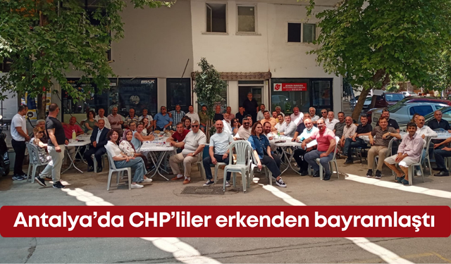Antalya’da CHP’liler erkenden bayramlaştı