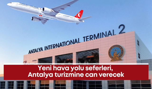 Yeni hava yolu seferleri, Antalya turizmine can verecek