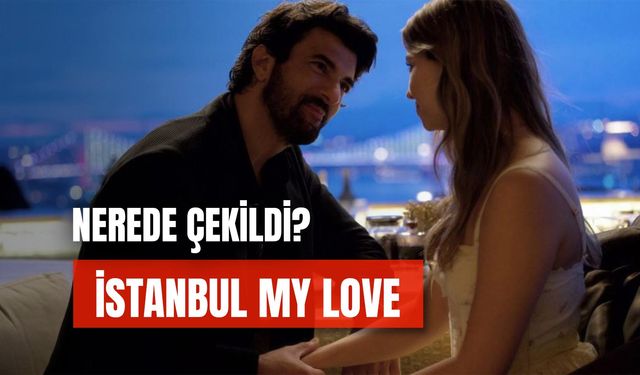 İstanbul My Love Dizisi Nerede Çekildi? Hangi Platformda?