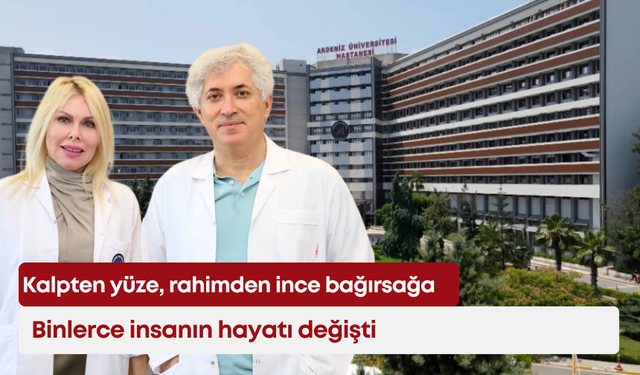 Kalpten yüze, rahimden ince bağırsağa: Binlerce insanın hayatı değişti