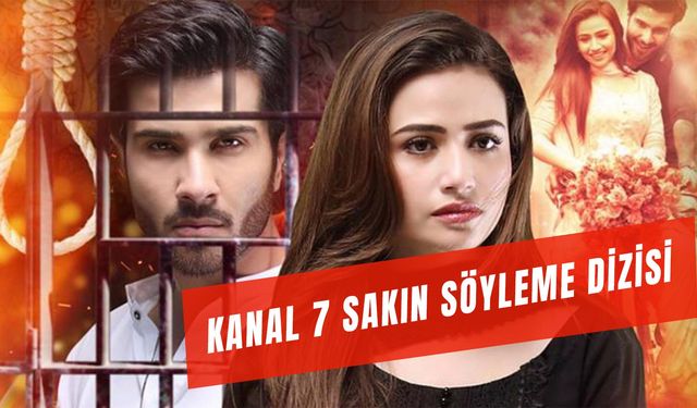 Kanal 7 Sakın Söyleme Dizisi Oyuncuları ve Konusu: Kaç Bölüm?
