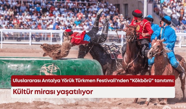 Uluslararası Antalya Yörük Türkmen Festivali'nden "Kökbörü" tanıtımı: Kültür mirası yaşatılıyor