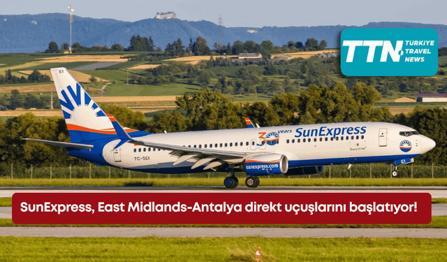 SunExpress, East Midlands-Antalya direkt uçuşlarını başlatıyor!