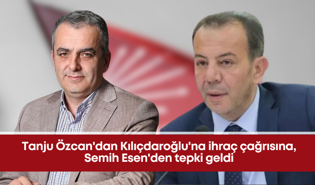 CHP'de işler karıştı: Tanju Özcan, Kılıçdaroğlu ve Semih Esen...