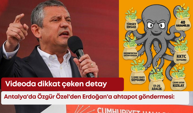 Antalya'da Özgür Özel'den Erdoğan'a ahtapot göndermesi: Videoda dikkat çeken detay