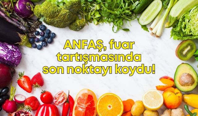 Yaş meyve-sebze fuarları bölündü: ANFAŞ'tan öneri var!