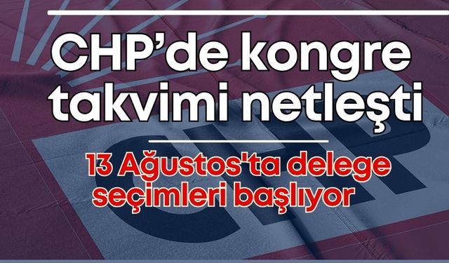 CHP Antalya'da kongre takvimi netleşti: 13 Ağustos'ta delege seçimleri başlıyor