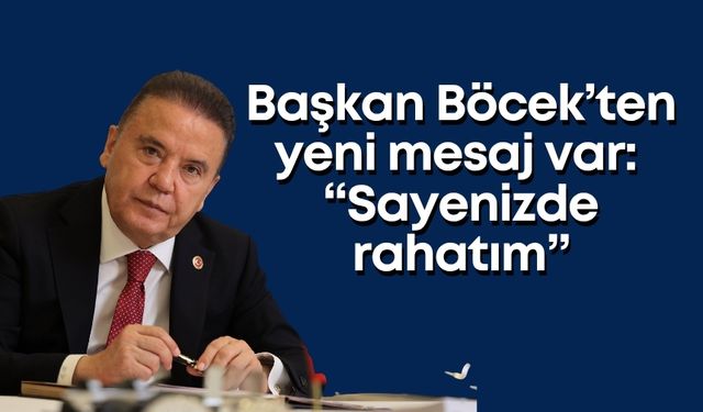 Başkan Böcek’ten belediye personeline mesaj var: “Sayenizde rahatım”