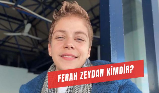 Ferah Zeydan Kimdir? Kaç Yaşında?