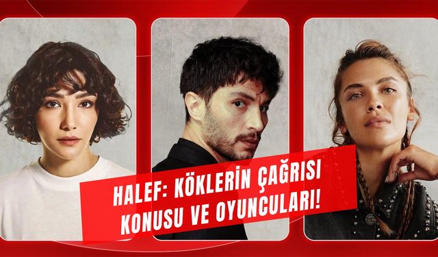 Halef Köklerin Çağrısı Dizisi Konusu: Nerede Çekiliyor?
