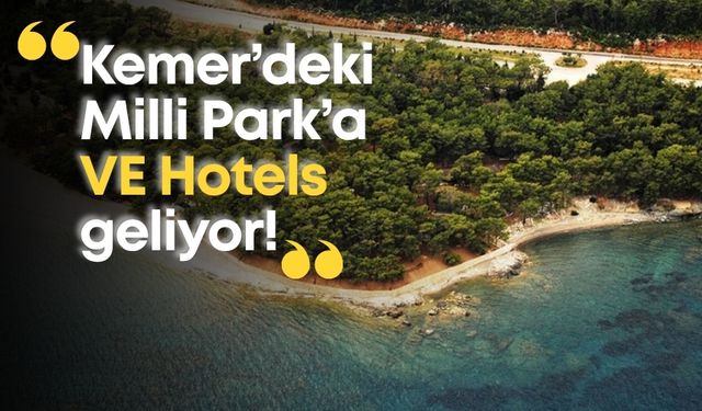 Kemer’deki Milli Park’a VE Hotels geliyor!