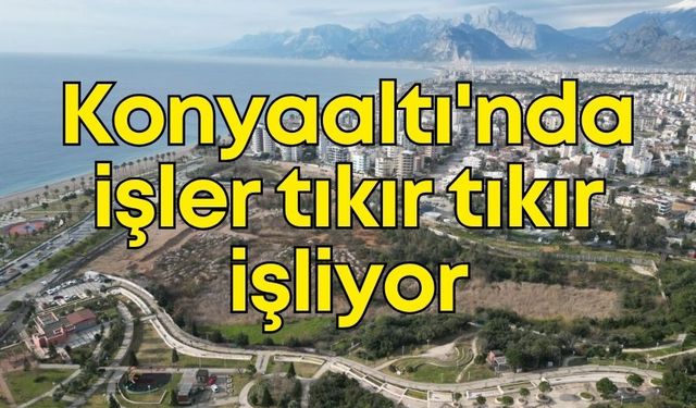 Konyaaltı'nda işler tıkır tıkır işliyor.... Esnaf da belediye de memnun