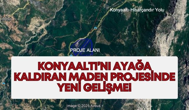Konyaaltı’nı ayağa kaldıran maden projesinde yeni gelişme!
