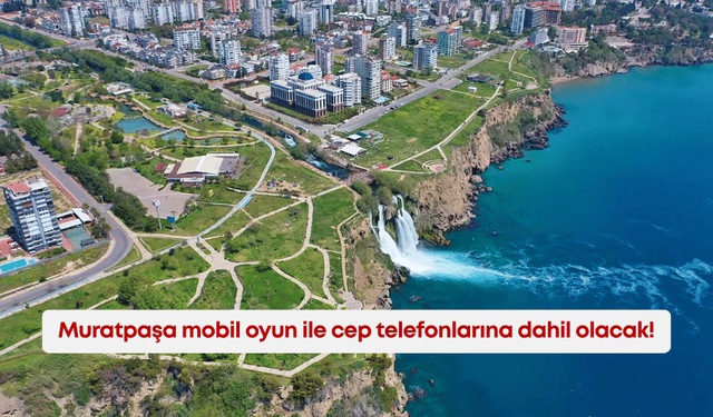 Antalya, mobil oyun ile cep telefonlarına dahil olacak!