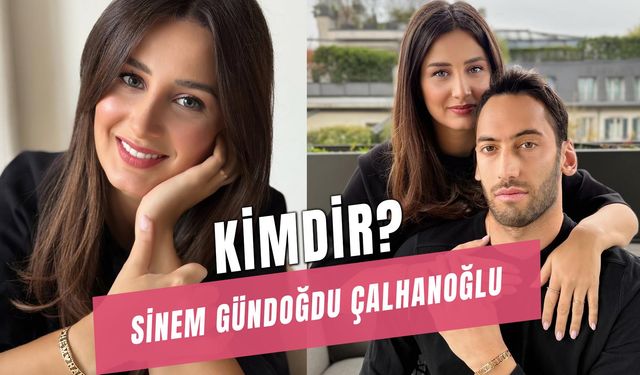 Sinem Gündoğdu Nereli? Hakan Çalhanoğlu'nun Eşi Kim?