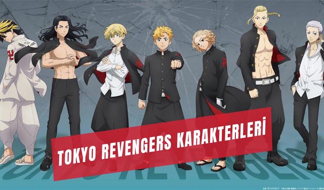 Tokyo Revengers Karakterleri: Çeteler ve Ana Karakterler Hakkında Bilgiler!
