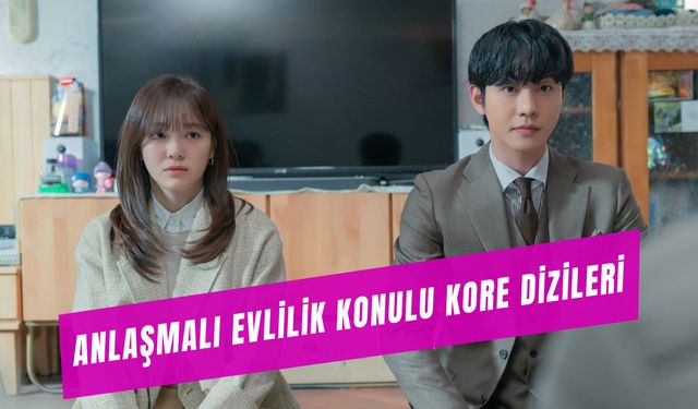 Anlaşmalı Evlilik Konulu Kore Dizileri: Zoraki Evlilik Temalı 10 Dizi