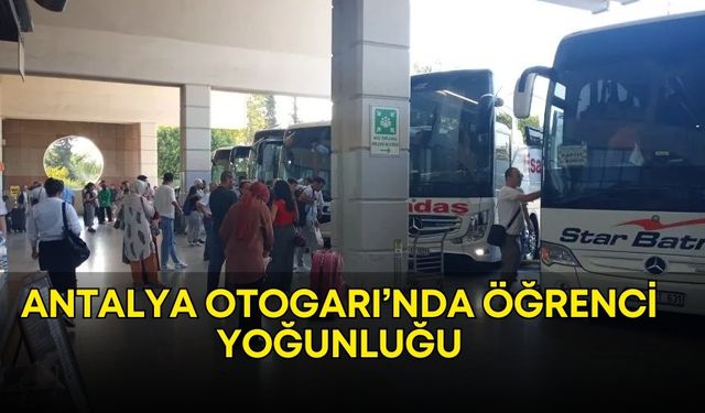 Antalya Otogarı’nda öğrenci yoğunluğu