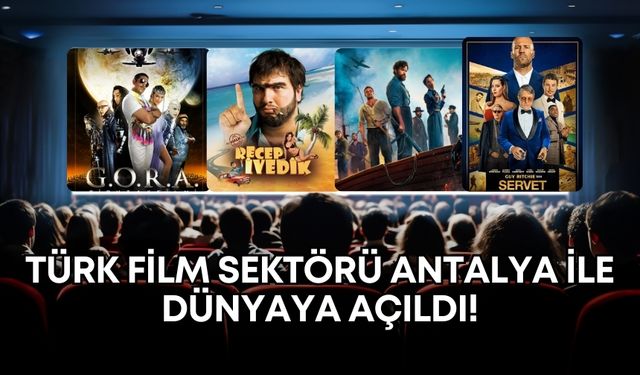 Türk film sektörü Antalya ile dünyaya açıldı!