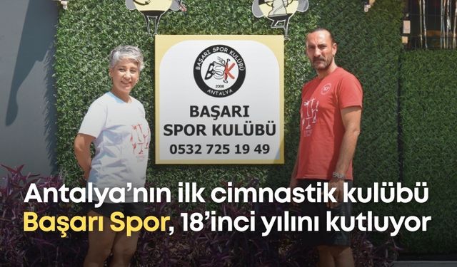 Antalya’nın ilk cimnastik kulübü Başarı Spor, 18’inci yılını kutluyor