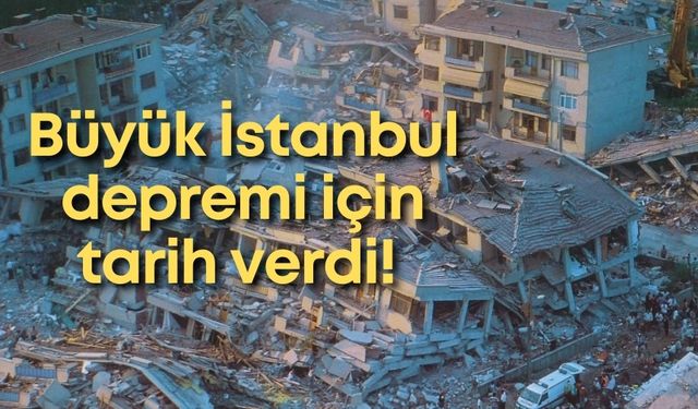 Büyük İstanbul depremi için tarih verdi!