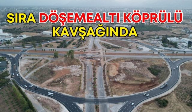 Antalya'da sıra Döşemealtı Köprülü Kavşağına geldi
