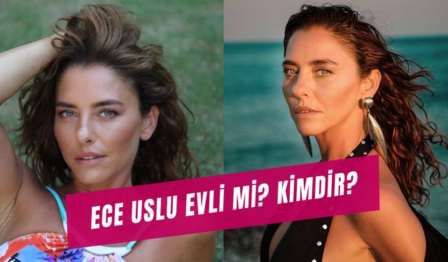 Ece Uslu Evli Mi? Ünlü Oyuncunun Hayatı ve Dizileri!