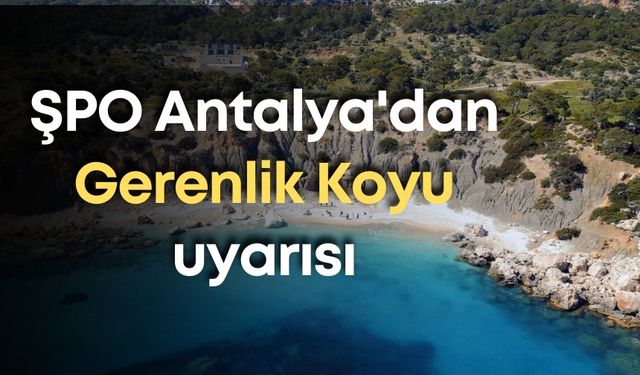 ŞPO Antalya'dan Gerenlik Koyu uyarısı
